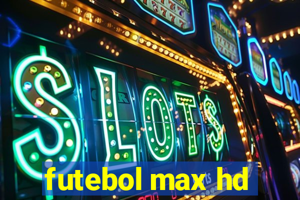 futebol max hd